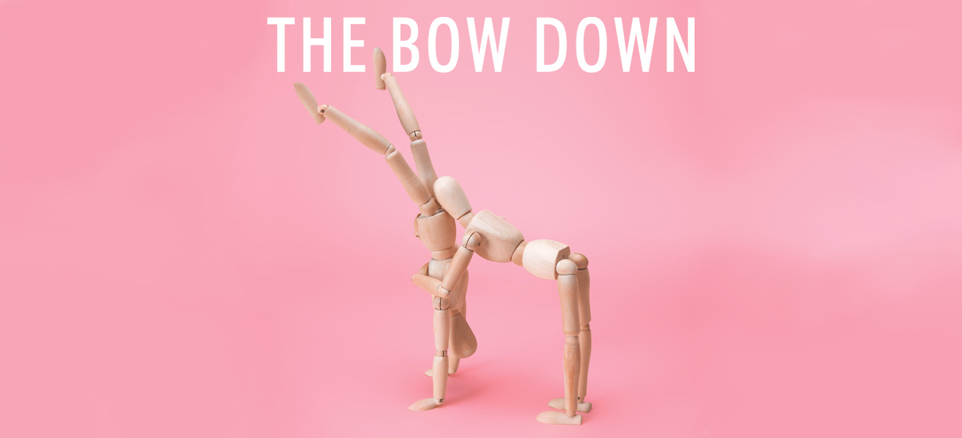 the bow down