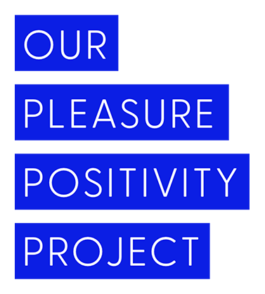 Pleasure Positivity Project