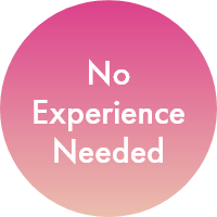 No Experience Needed