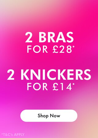 2 bras for £28, 1 knickers for £14 at Ann Summers