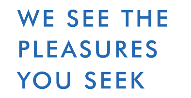 We seek the pleasures you seek